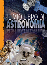 RAGAZZI-MIO PRIMO LIBRO DI ASTRONOMIA