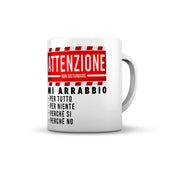 TAZZA ATTENZIONE MI ARRABBIO
