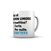 TAZZA SEI DI BUONUMORE AL MATTINO?