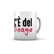 TAZZA C'E' DEL DISAGIO