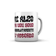 TAZZA MI ALZO MA NON SONO ASSOLUTAMENTE D'ACCORDO