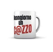 TAZZA BUONGIORNO UN C@Z..