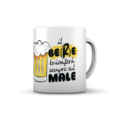 TAZZA IL BERE TRIONFERA' SEMPRE SUL MALE