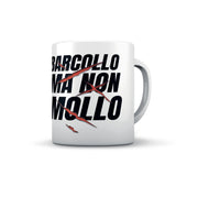 TAZZA BARCOLLO MA NON MOLLO