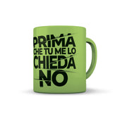 TAZZA VERDE PRIMA CHE TU ME LO CHIEDA NO